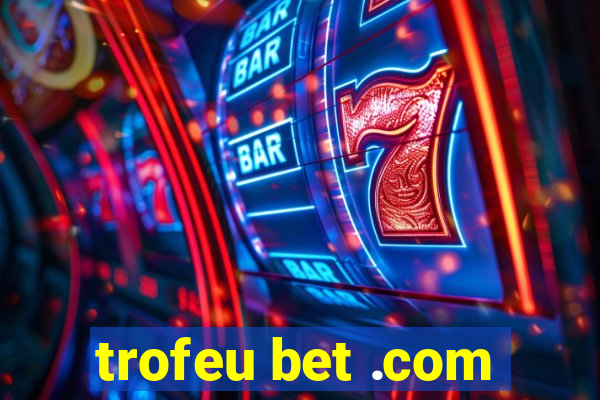 trofeu bet .com